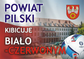 Powiat Pilski kibicuje Biało-Czerwonym!