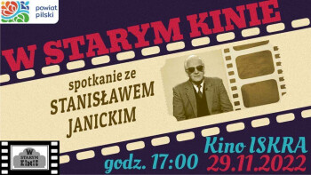 Zapraszamy na spotkanie ze Stanisławem Janickim pt. "W Starym Kinie"