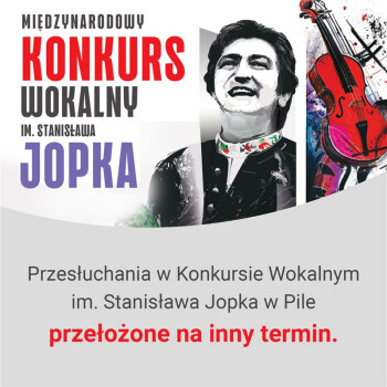 Zmiana terminu przesłuchań w Konkursie Wokalnym im. Stanisława Jopka 