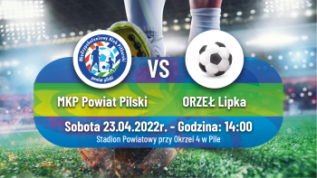 Mecz MKP Powiat Pilski - Orzeł Lipka na stadionie przy Okrzei w Pile 