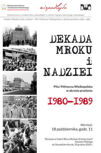 Wystawa „Dekada mroku i nadziei. Piła i północna Wielkopolska w okresie przełomu 1980-1989”.