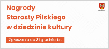 Nabór wniosków do nagród Starosty Pilskiego w dziedzinie kultury