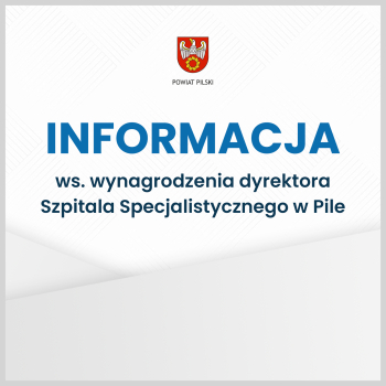 Informacja w sprawie wynagrodzenia dyrektora Szpitala w Pile 